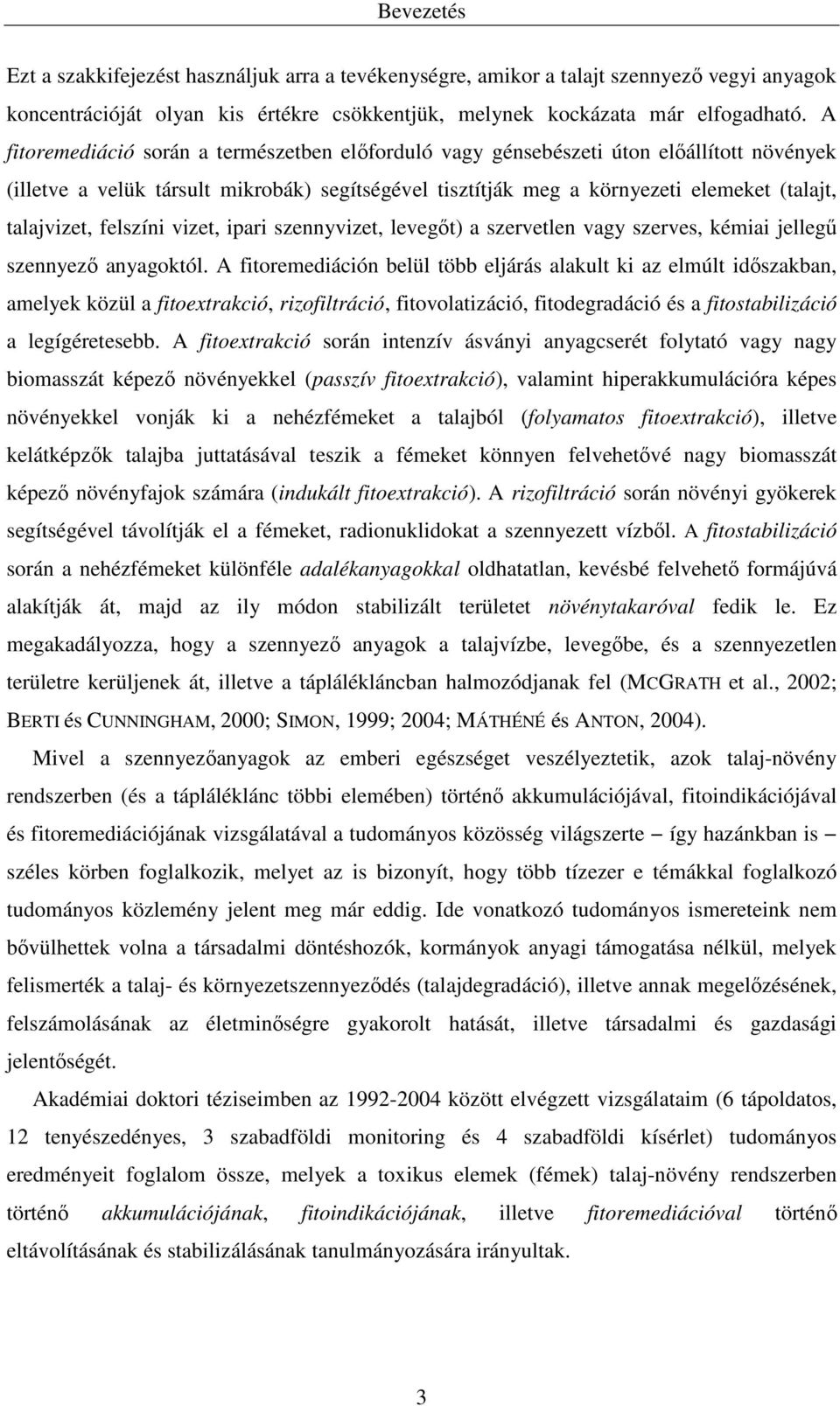 felszíni vizet, ipari szennyvizet, levegőt) a szervetlen vagy szerves, kémiai jellegű szennyező anyagoktól.