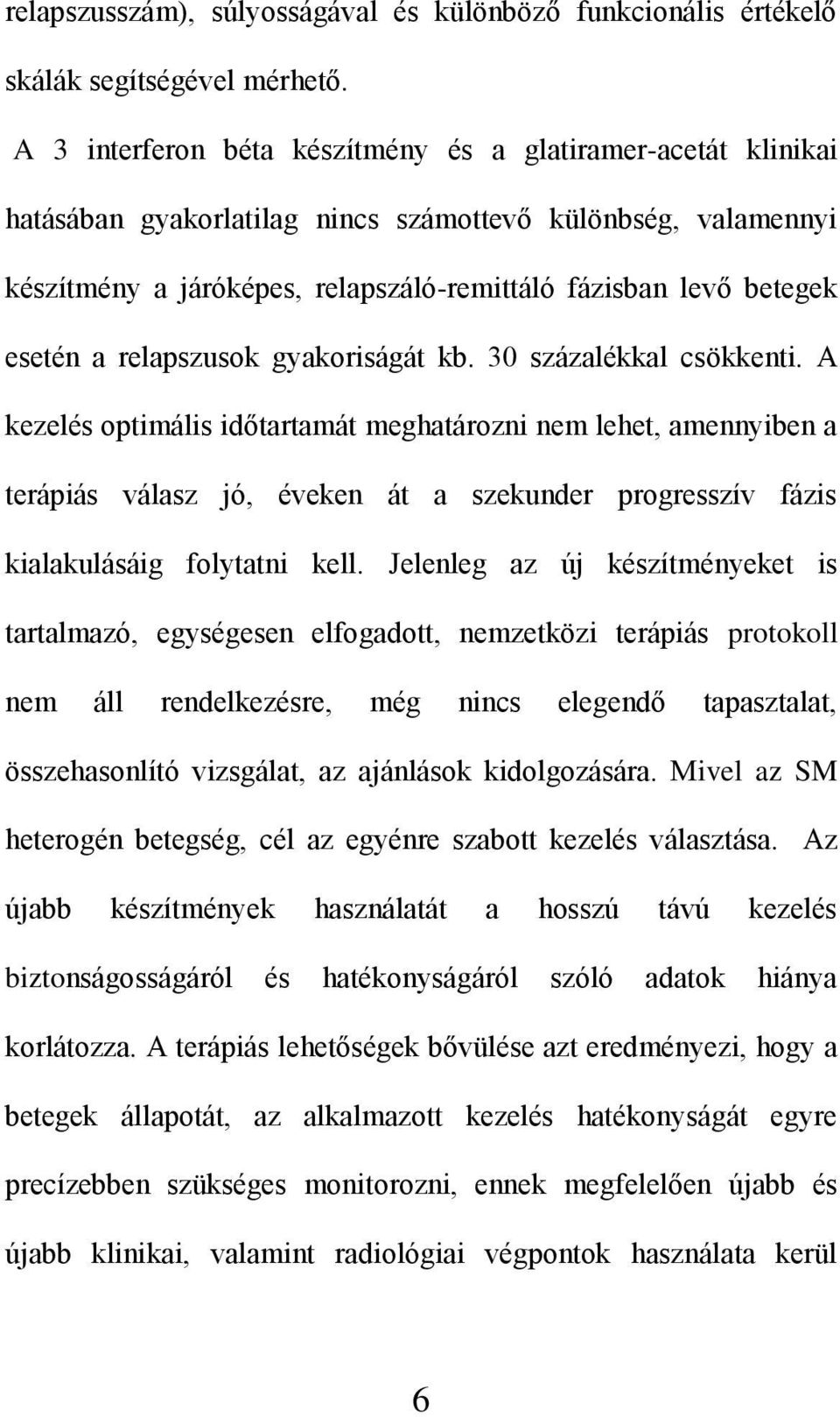 a relapszusok gyakoriságát kb. 30 százalékkal csökkenti.