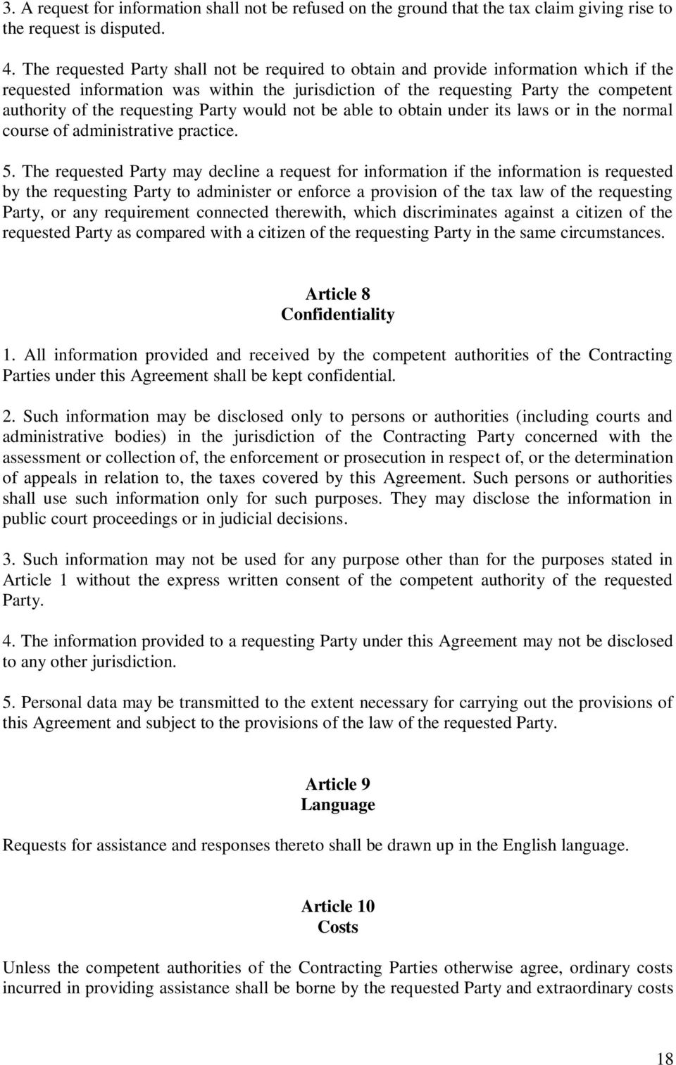 requesting Party would not be able to obtain under its laws or in the normal course of administrative practice. 5.
