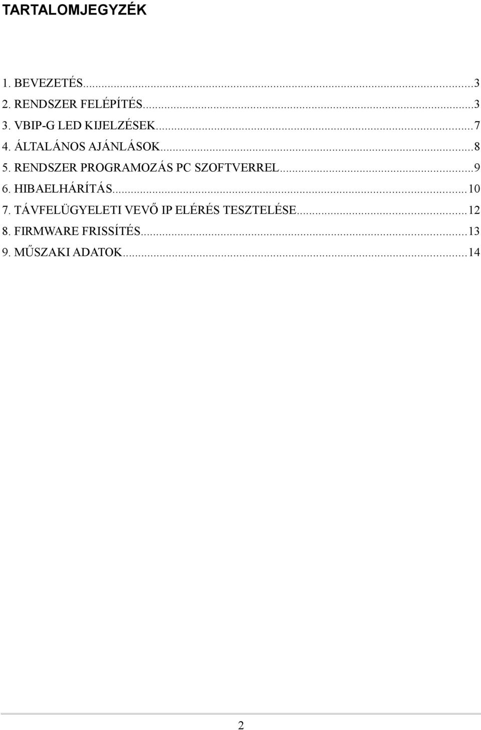 RENDSZER PROGRAMOZÁS PC SZOFTVERREL...9 6. HIBAELHÁRÍTÁS...10 7.