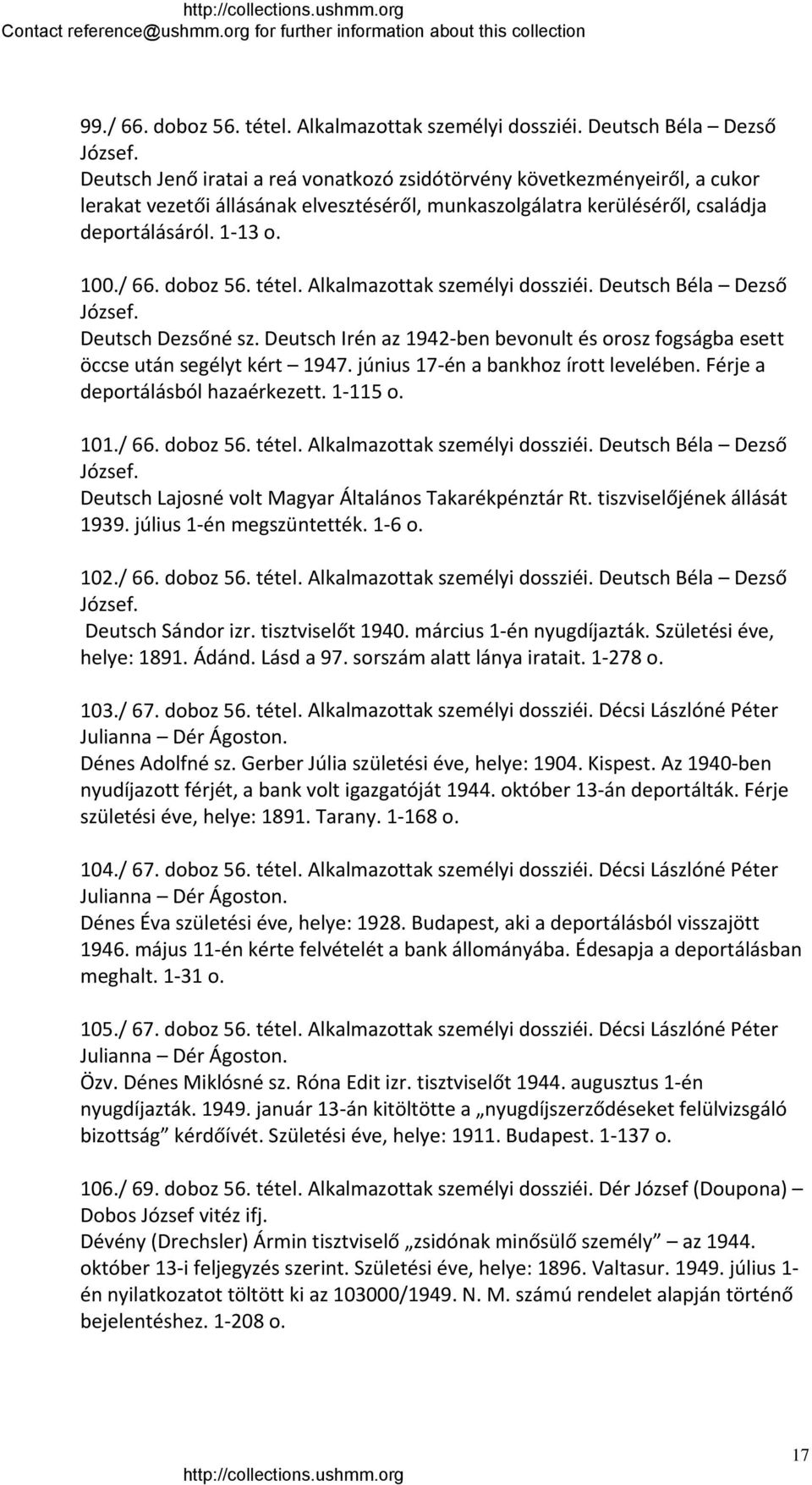 tétel. Alkalmazottak személyi dossziéi. Deutsch Béla Dezső József. Deutsch Dezsőné sz. Deutsch Irén az 1942 ben bevonult és orosz fogságba esett öccse után segélyt kért 1947.