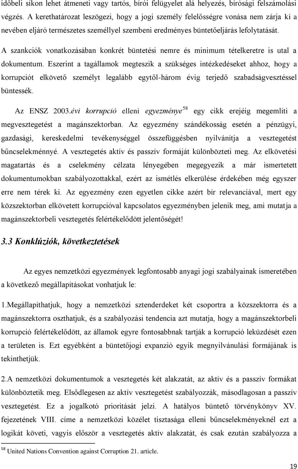 A szankciók vonatkozásában konkrét büntetési nemre és minimum tételkeretre is utal a dokumentum.