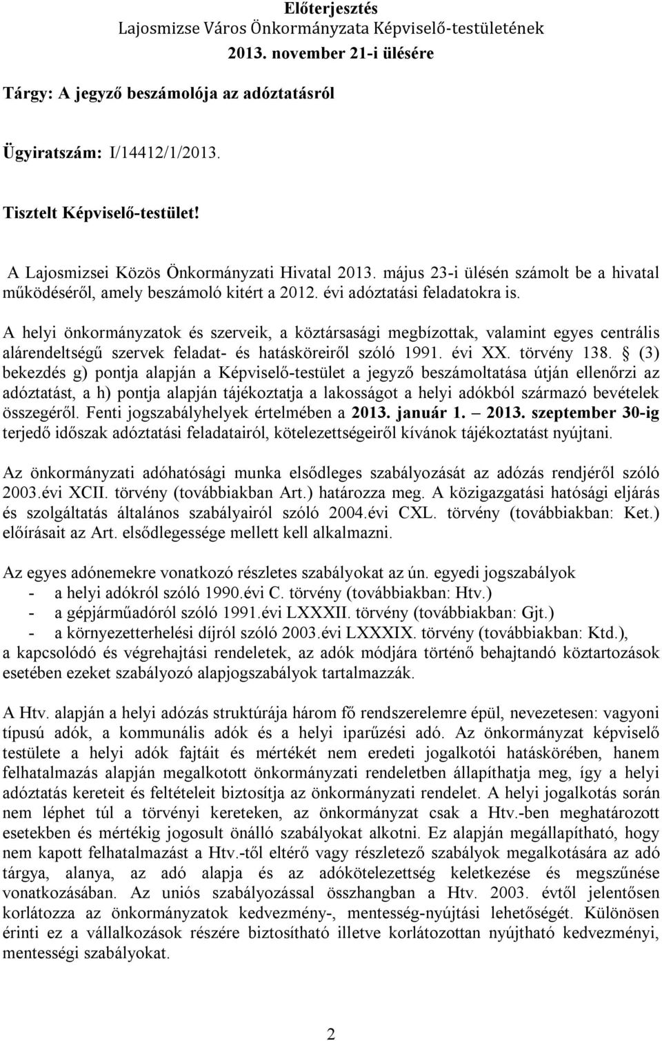 A helyi önkormányzatok és szerveik, a köztársasági megbízottak, valamint egyes centrális alárendeltségű szervek feladat- és hatásköreiről szóló 1991. évi XX. törvény 138.