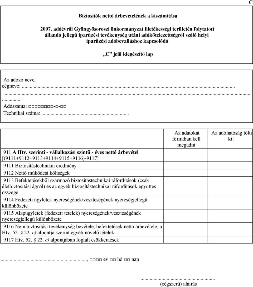 kiegészítő lap Technikai száma:... 911 A Htv.