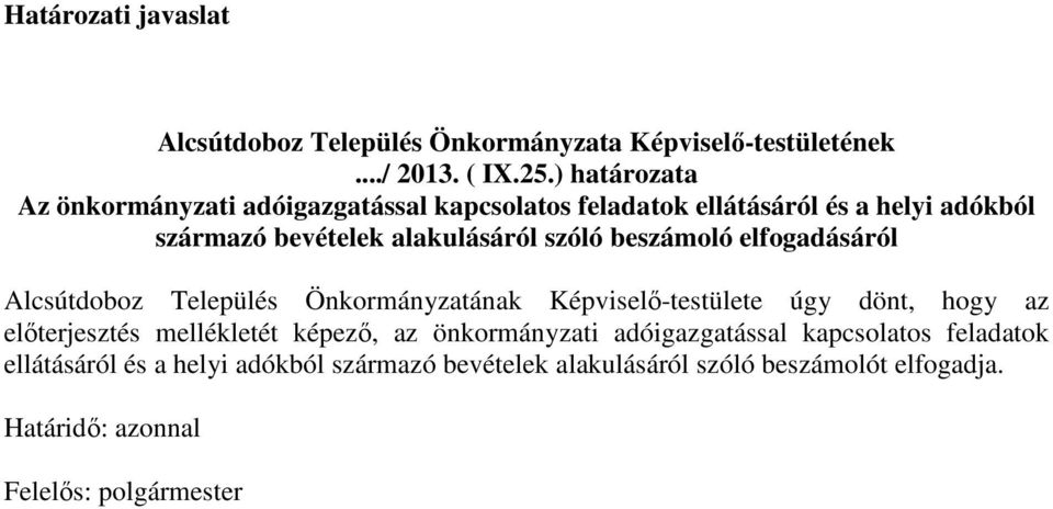 beszámoló elfogadásáról Alcsútdoboz Település Önkormányzatának Képviselő-testülete úgy dönt, hogy az előterjesztés mellékletét képező, az
