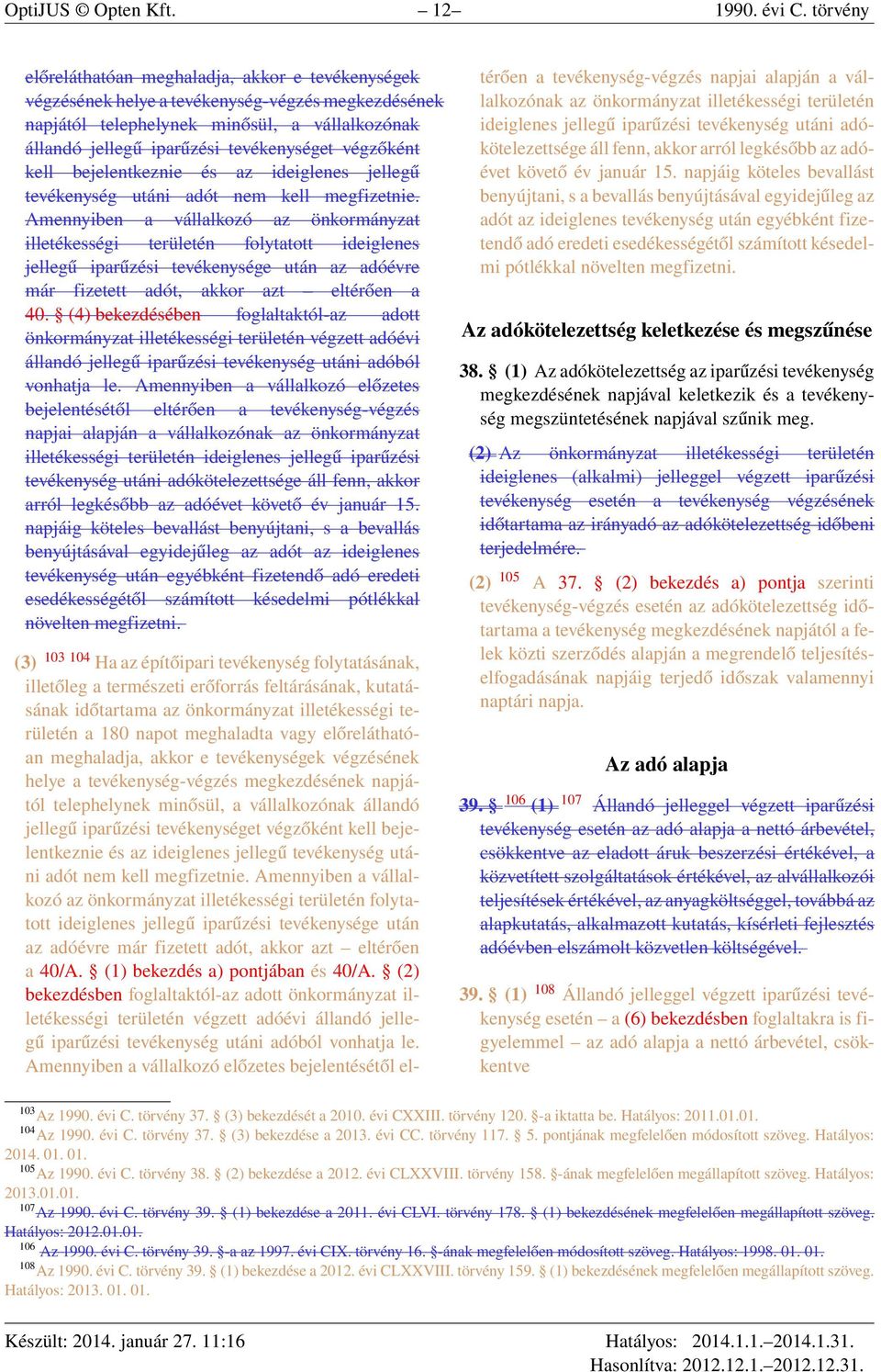 végzőként kell bejelentkeznie és az ideiglenes jellegű tevékenység utáni adót nem kell megfizetnie.