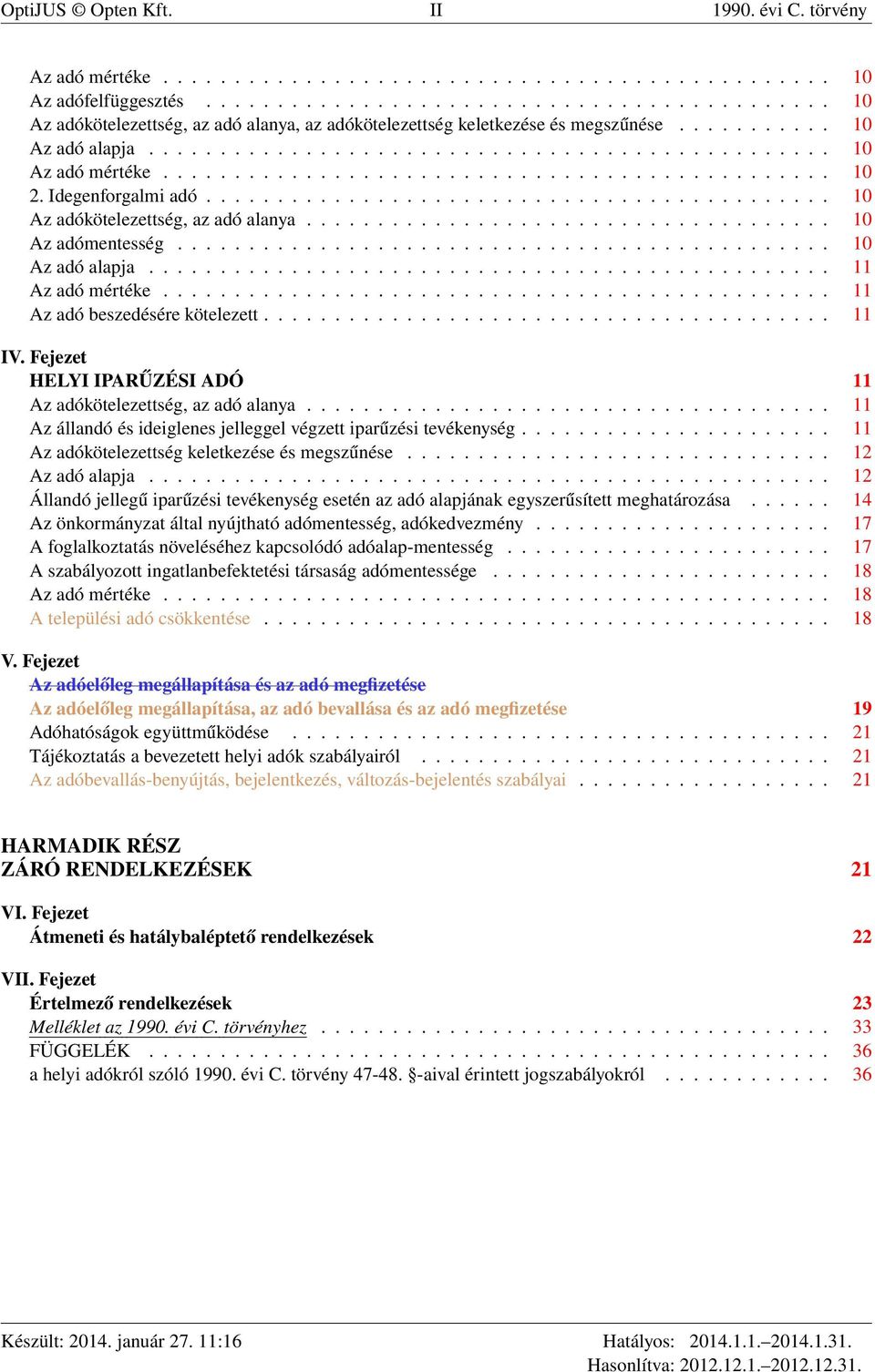 .............................................. 10 2. Idegenforgalmi adó............................................ 10 Az adókötelezettség, az adó alanya..................................... 10 Az adómentesség.