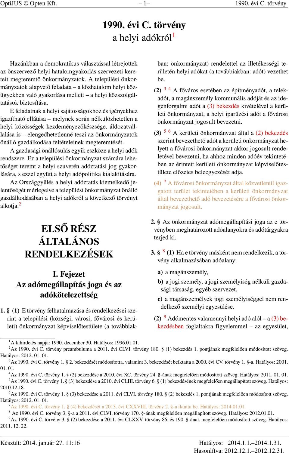 E feladatnak a helyi sajátosságokhoz és igényekhez igazítható ellátása melynek során nélkülözhetetlen a helyi közösségek kezdeményezőkészsége, áldozatvállalása is elengedhetetlenné teszi az