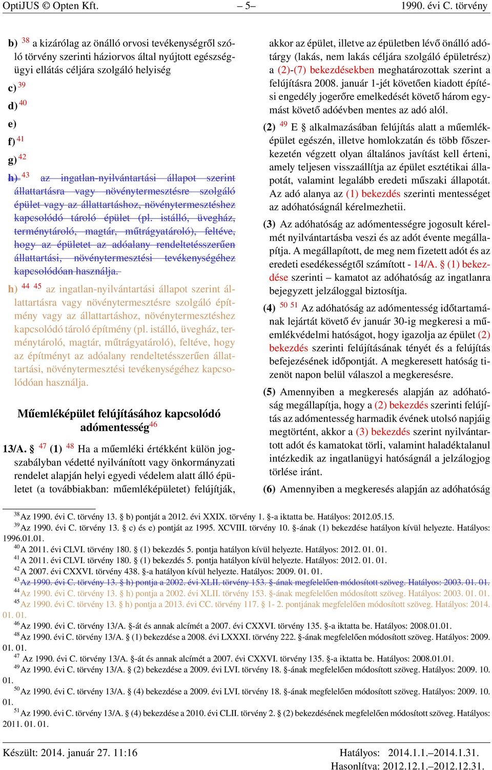 ingatlan-nyilvántartási állapot szerint állattartásra vagy növénytermesztésre szolgáló épület vagy az állattartáshoz, növénytermesztéshez kapcsolódó tároló épület (pl.