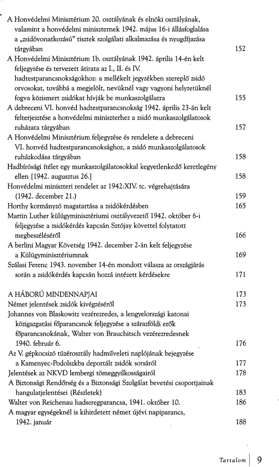 április 14-én kelt feljegyzése és tervezett átirata az I., II. és IV.