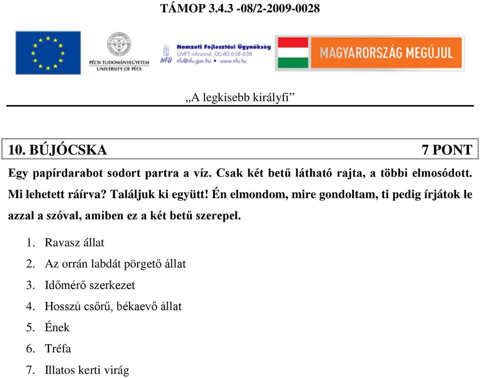 Én elmondom, mire gondoltam, ti pedig írjátok le azzal a szóval, amiben ez a két betű szerepel.