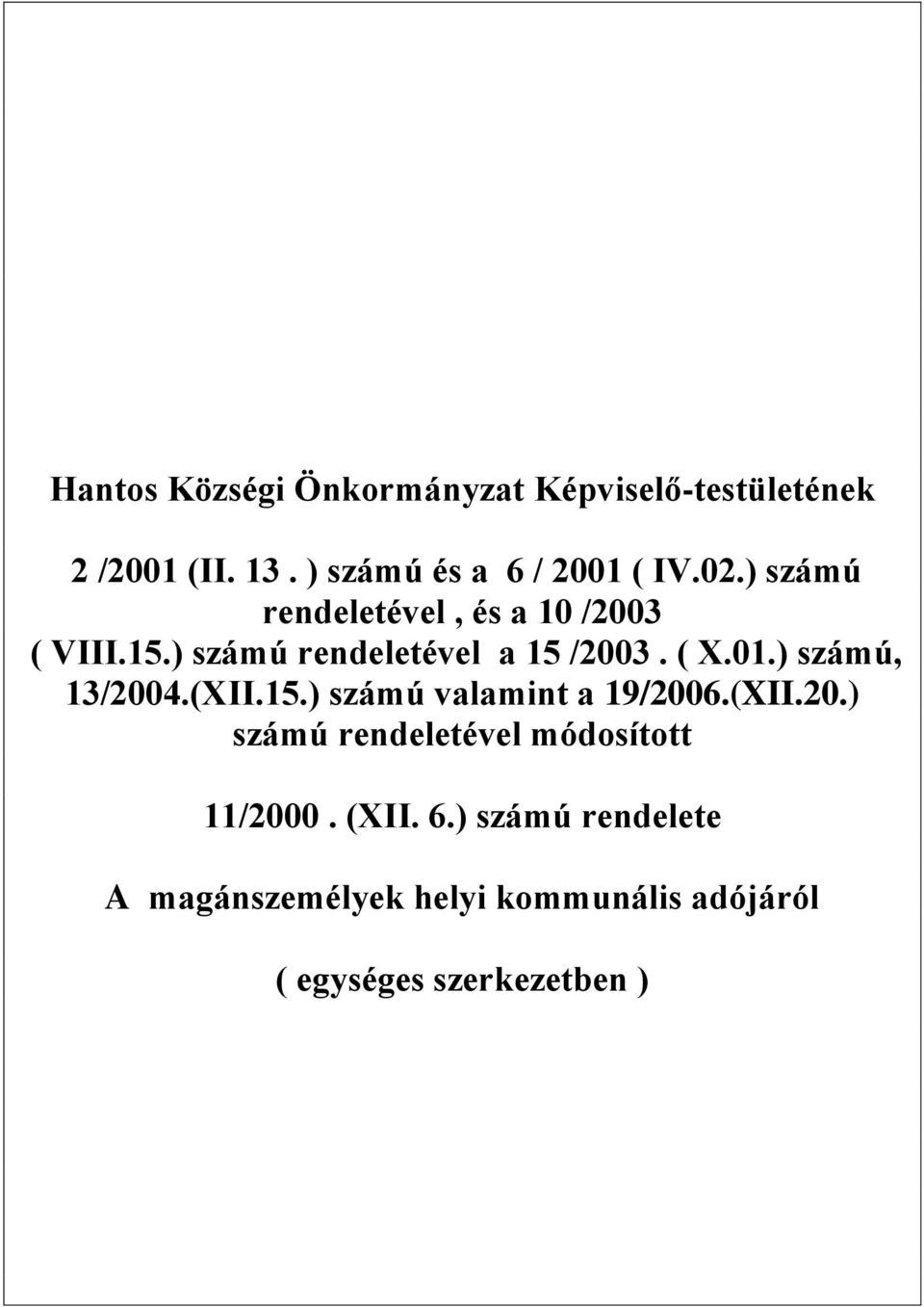 ) számú, 13/2004.(XII.15.) számú valamint a 19/2006.(XII.20.) számú rendeletével módosított 11/2000.