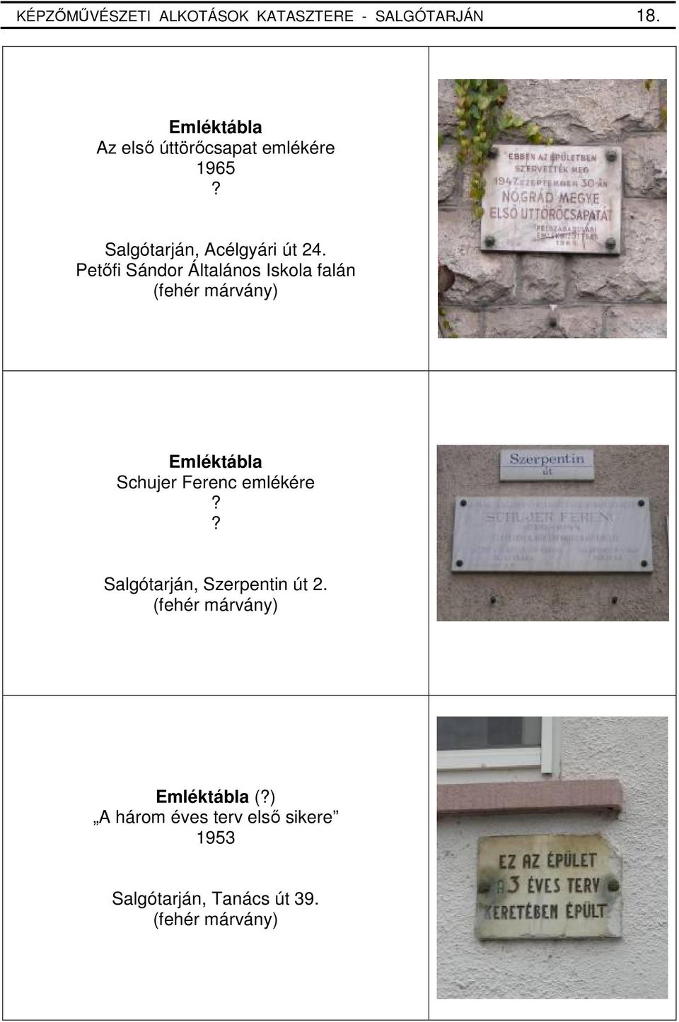 Petıfi Sándor Általános Iskola falán (fehér márvány) Emléktábla Schujer Ferenc emlékére