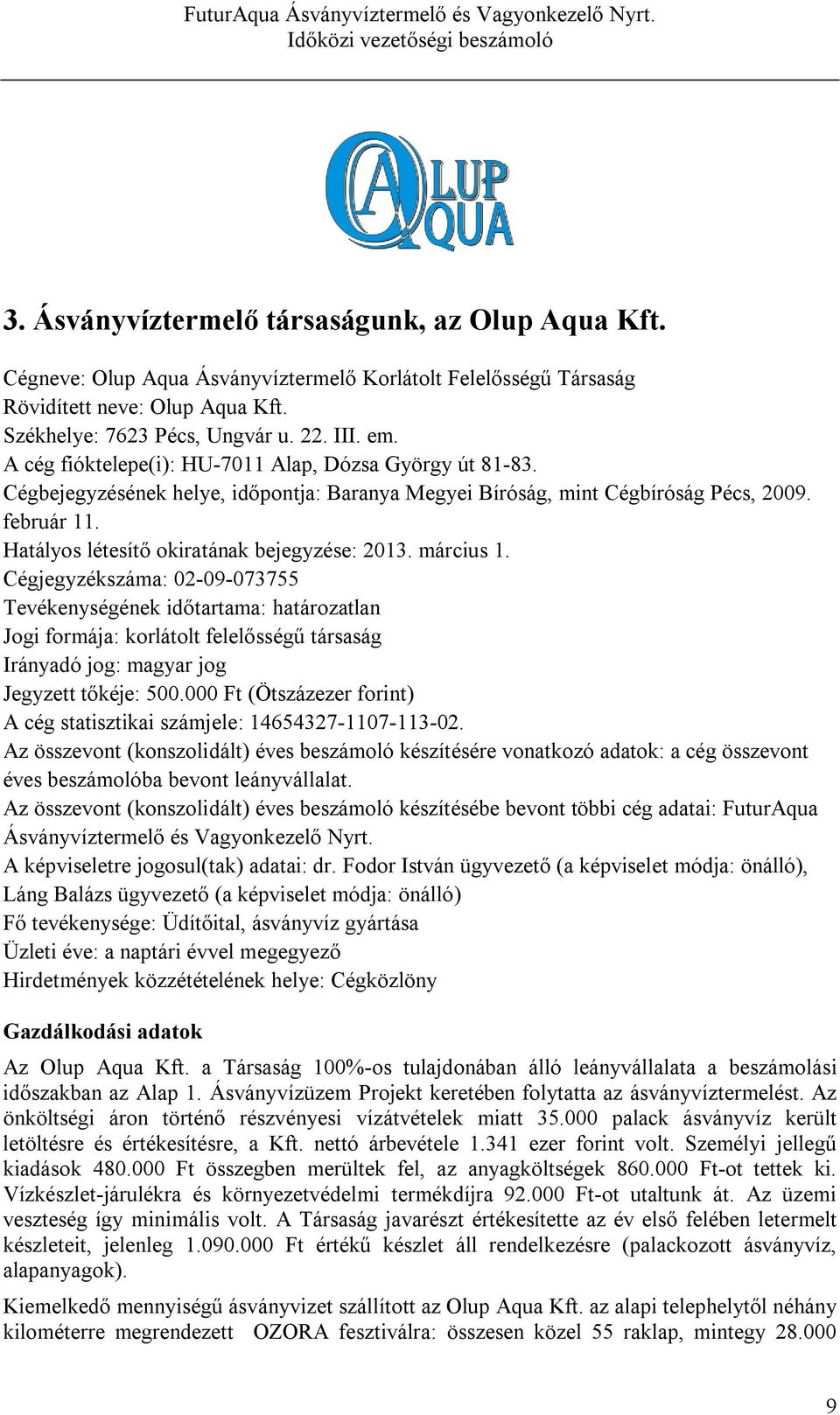 Hatályos létesítő okiratának bejegyzése: 2013. március 1.
