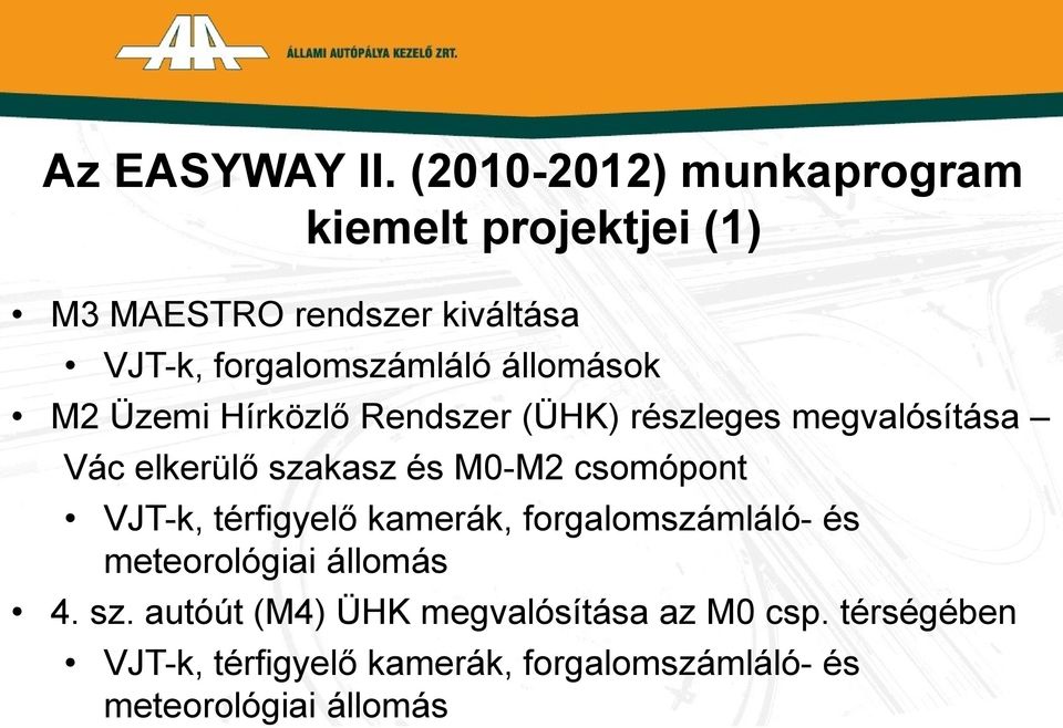 állomások M2 Üzemi Hírközlő Rendszer (ÜHK) részleges megvalósítása Vác elkerülő szakasz és M0-M2