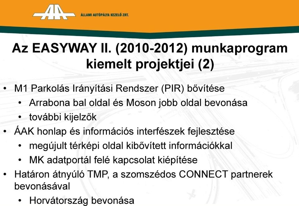 Arrabona bal oldal és Moson jobb oldal bevonása további kijelzők ÁAK honlap és információs