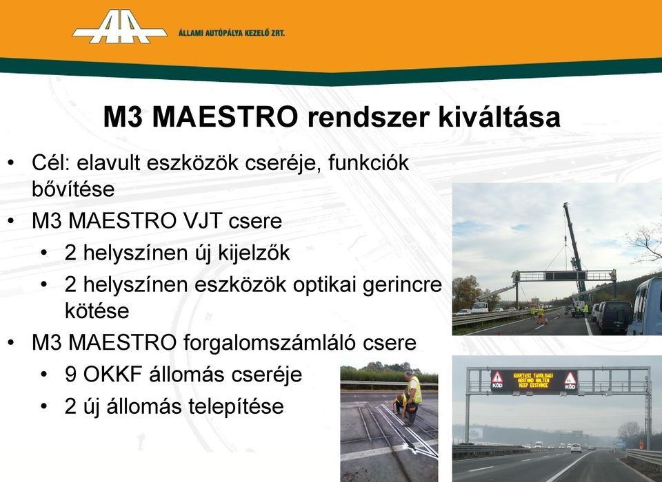 kijelzők 2 helyszínen eszközök optikai gerincre kötése M3