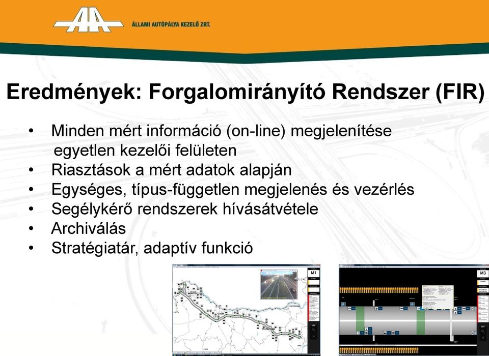 adatok alapján Egységes, típus-független megjelenés és vezérlés