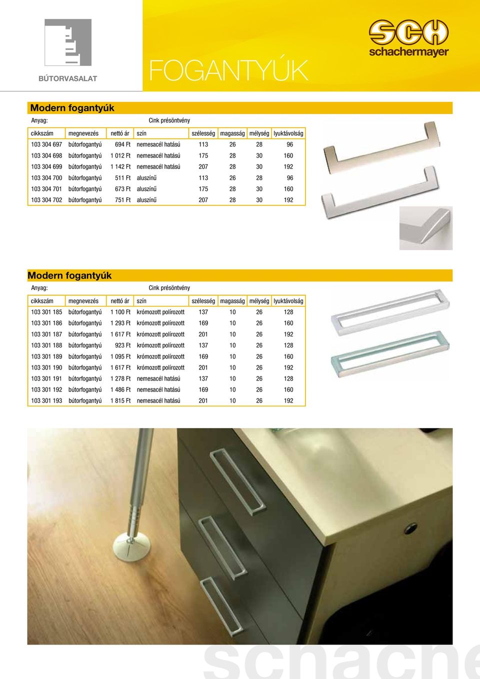30 192 Modern fogantyúk lyuktávolság 103 301 185 bútorfogantyú 1 100 Ft krómozott polírozott 137 10 26 128 103 301 186 bútorfogantyú 1 293 Ft krómozott polírozott 169 10 26 160 103 301 187