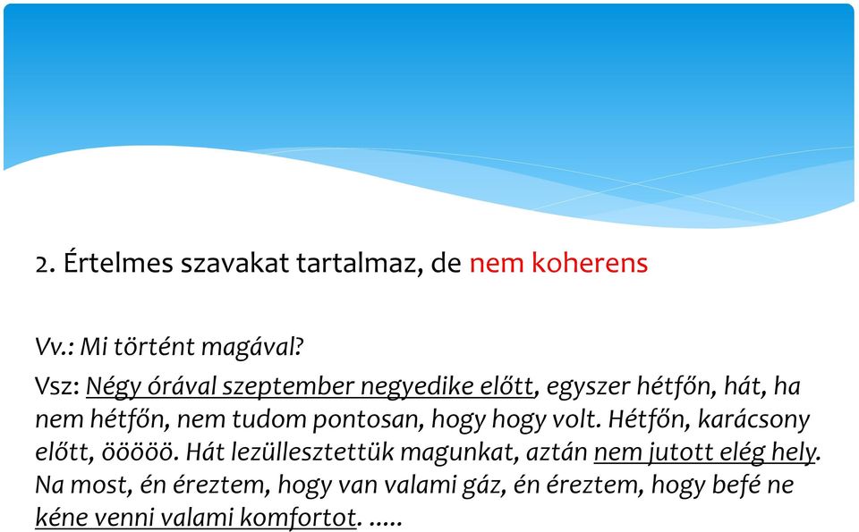 pontosan, hogy hogy volt. Hétfőn, karácsony előtt, ööööö.
