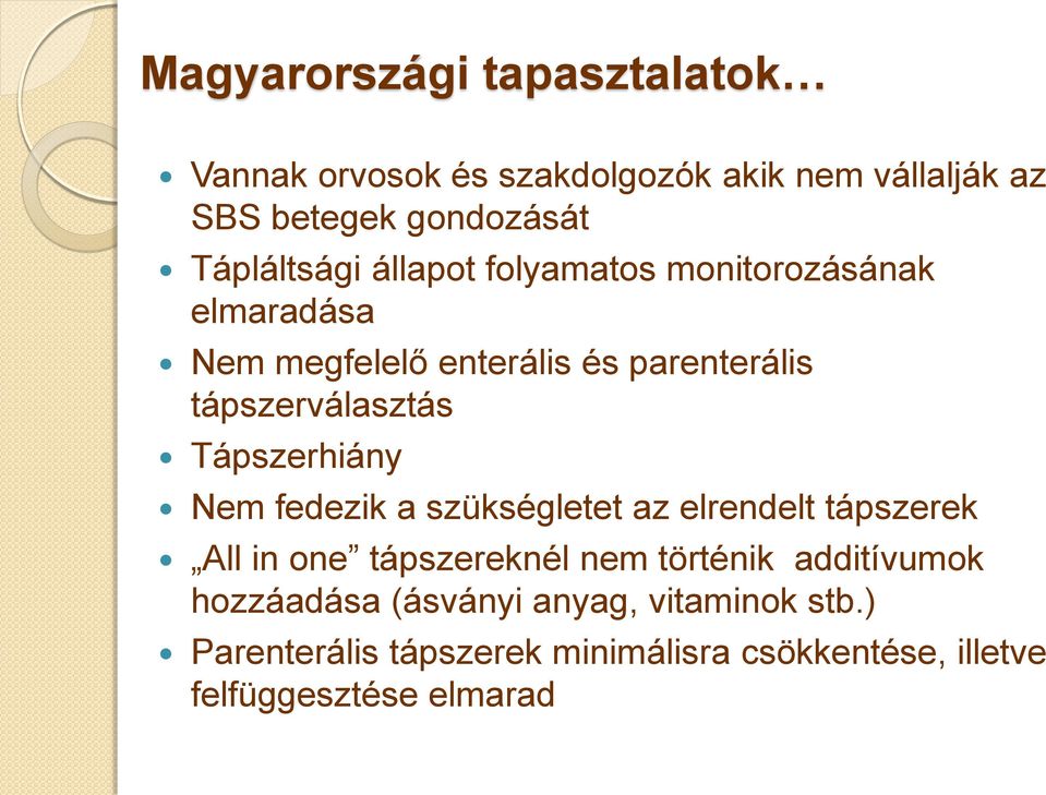 tápszerválasztás Tápszerhiány Nem fedezik a szükségletet az elrendelt tápszerek All in one tápszereknél nem