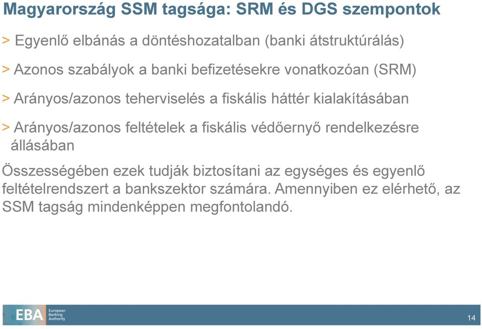 Arányos/azonos feltételek a fiskális védőernyő rendelkezésre állásában Összességében ezek tudják biztosítani az