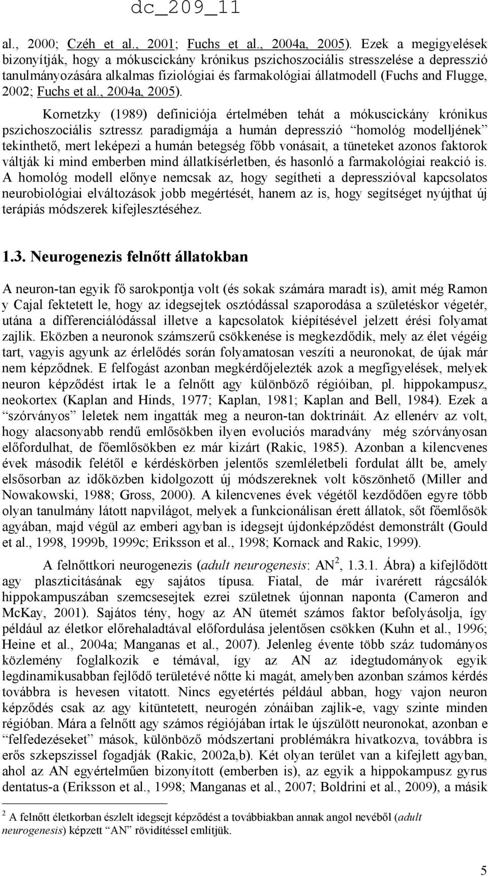 Fuchs et al., 2004a, 2005).