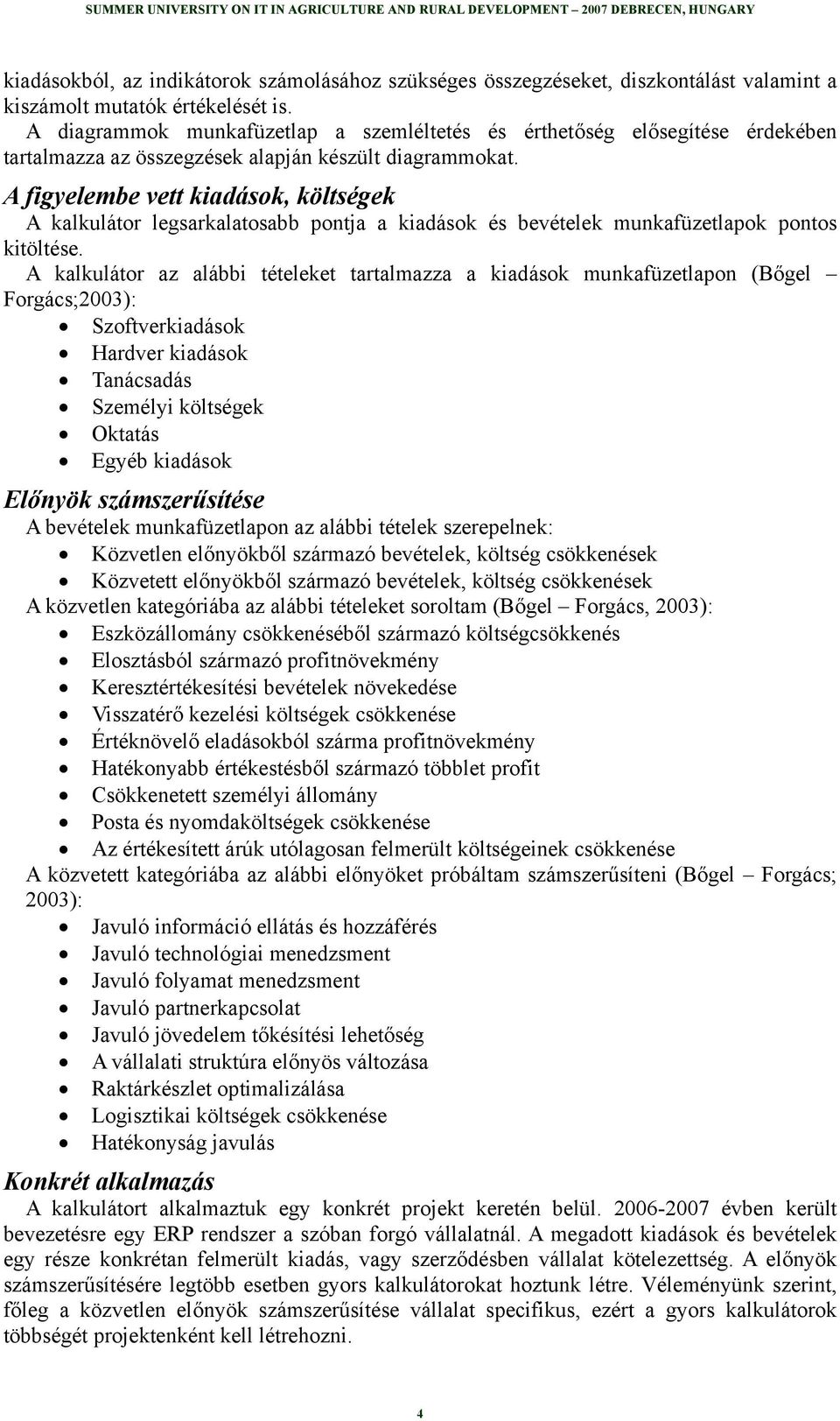 A fgyelembe vett kadások, költségek A kalkulátor legsarkalatosabb pontja a kadások és bevételek munkafüzetlapok pontos ktöltése.