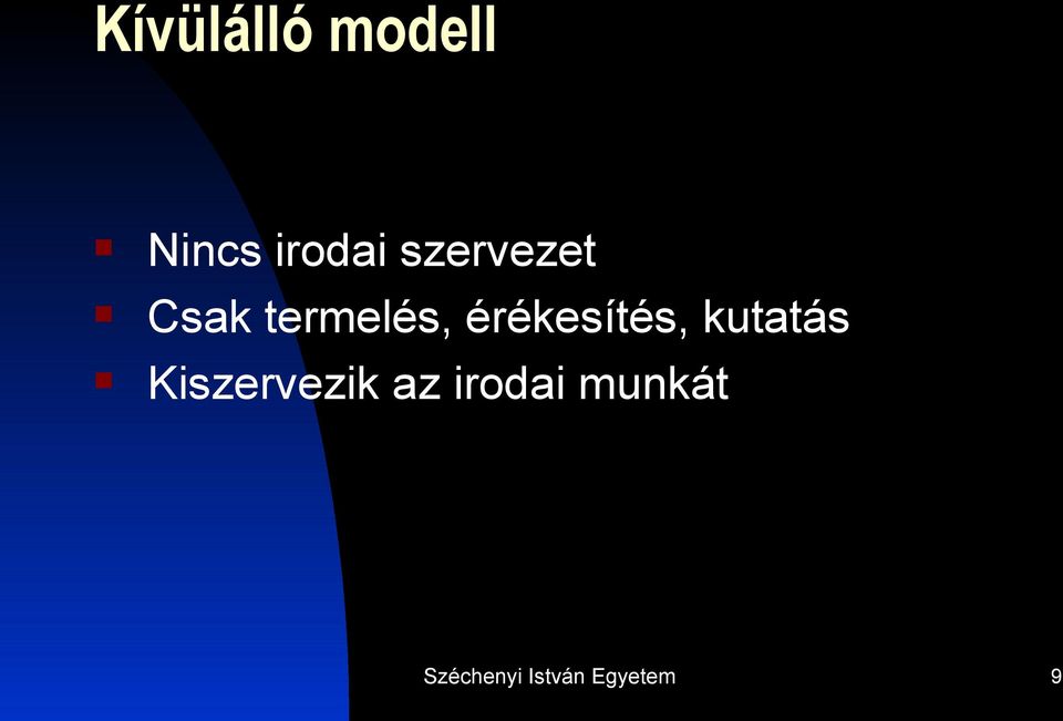 érékesítés, kutatás Kiszervezik