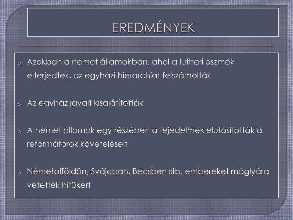 német államk egy részében a fejedelmek elutasíttták a refrmátrk