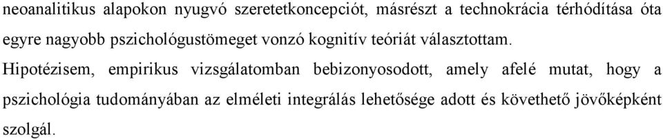 Hipotézisem, empirikus vizsgálatomban bebizonyosodott, amely afelé mutat, hogy a