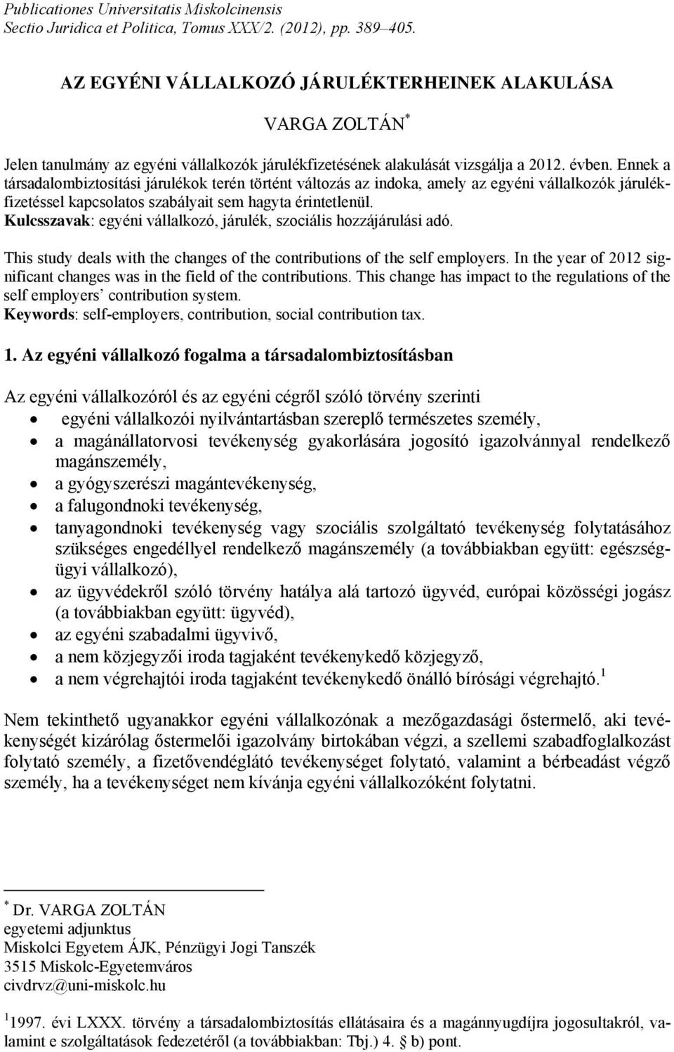 AZ EGYÉNI VÁLLALKOZÓ JÁRULÉKTERHEINEK ALAKULÁSA VARGA ZOLTÁN * 1. Az egyéni  vállalkozó fogalma a társadalombiztosításban - PDF Free Download