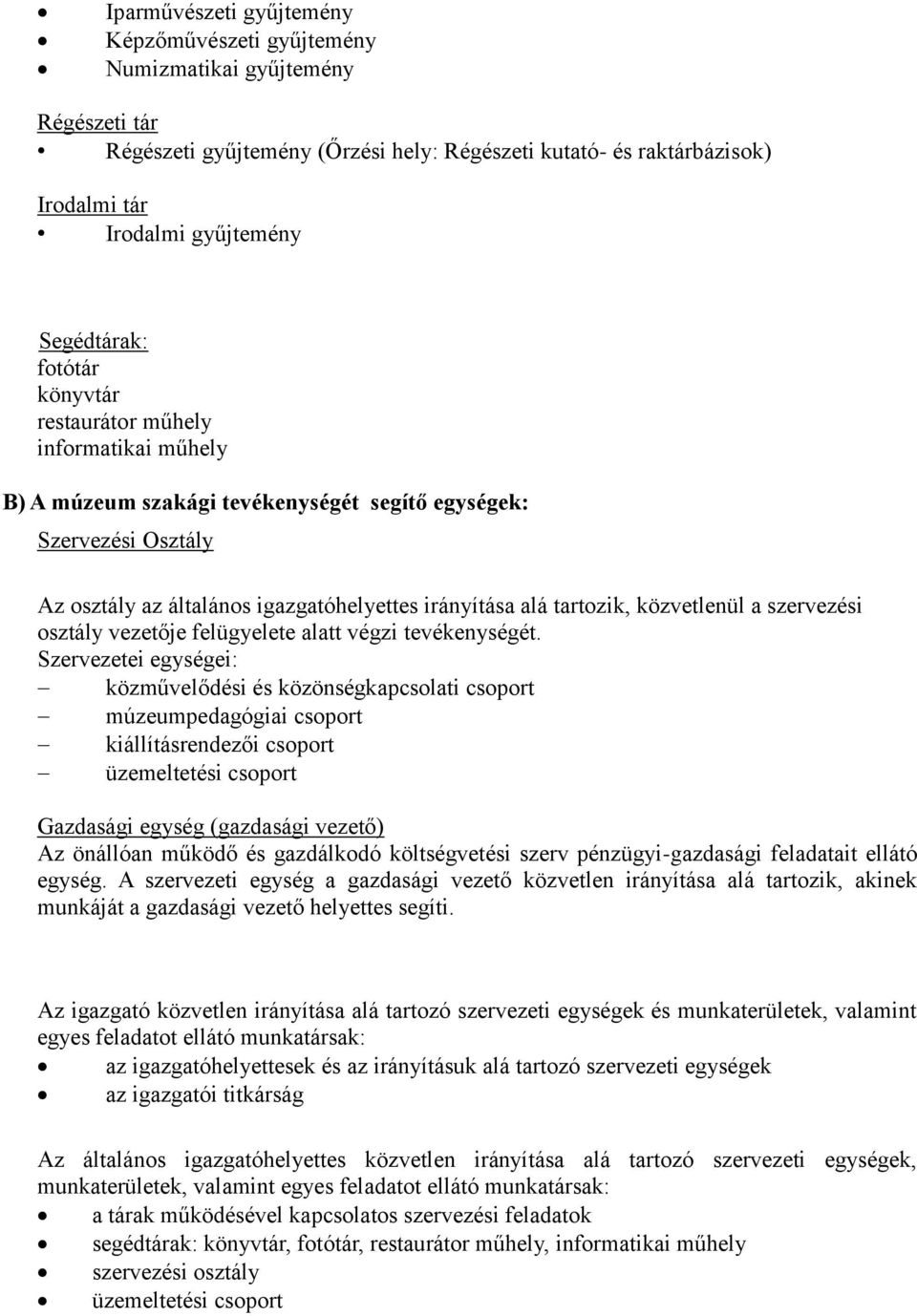 tartozik, közvetlenül a szervezési osztály vezetője felügyelete alatt végzi tevékenységét.