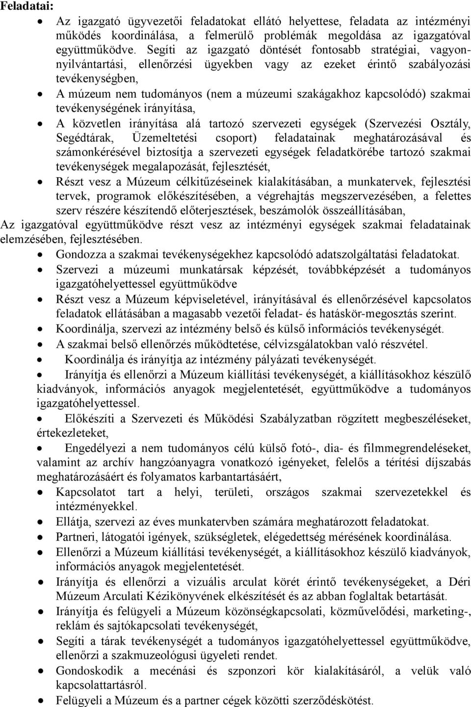 kapcsolódó) szakmai tevékenységének irányítása, A közvetlen irányítása alá tartozó szervezeti egységek (Szervezési Osztály, Segédtárak, Üzemeltetési csoport) feladatainak meghatározásával és