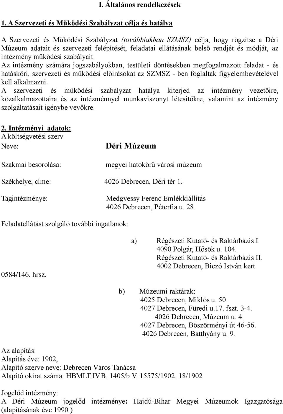 ellátásának belső rendjét és módját, az intézmény működési szabályait.