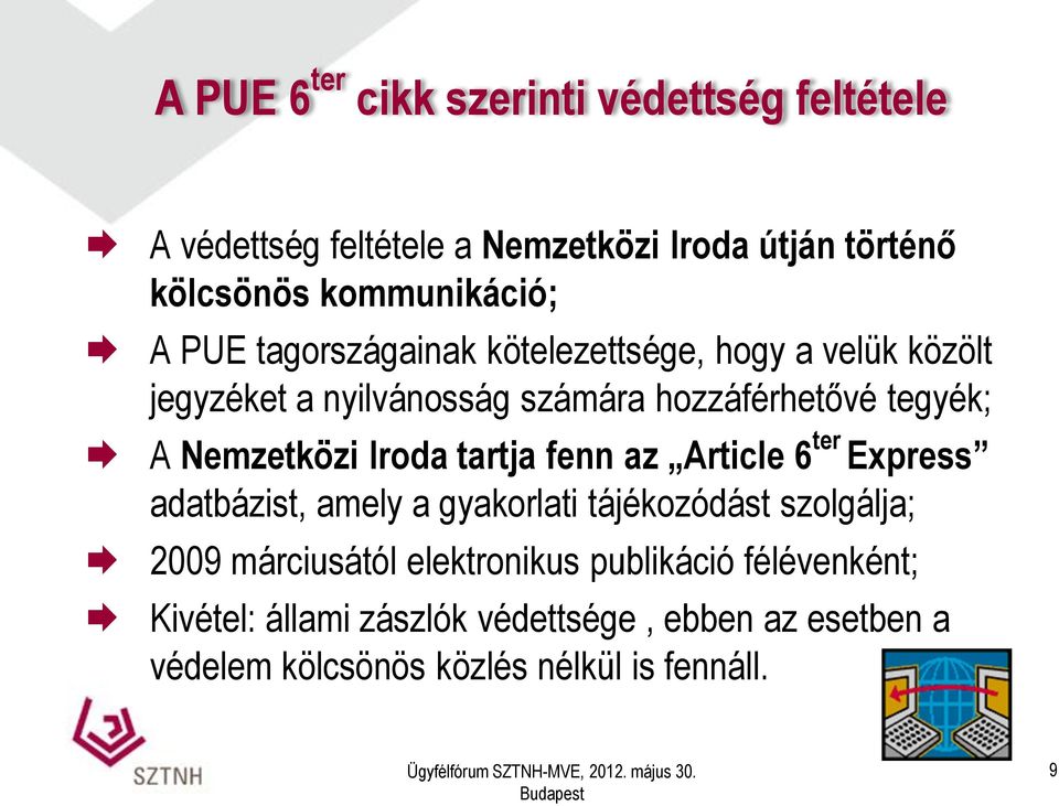 Iroda tartja fenn az Article 6 ter Express adatbázist, amely a gyakorlati tájékozódást szolgálja; 2009 márciusától