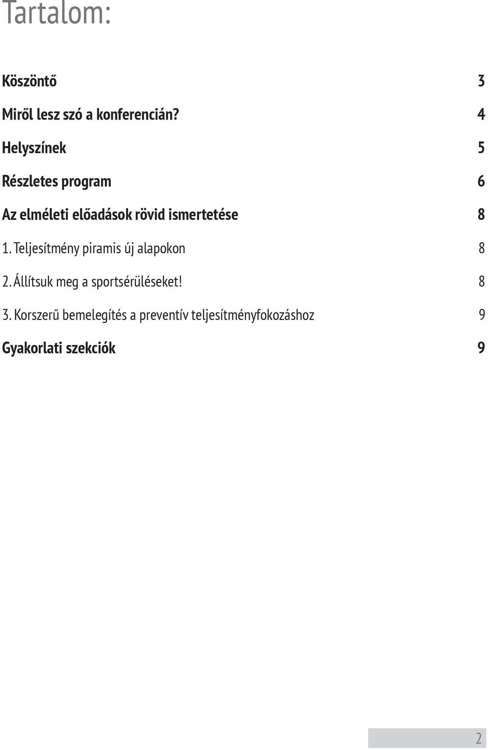 ismertetése 8 1. Teljesítmény piramis új alapokon 8 2.