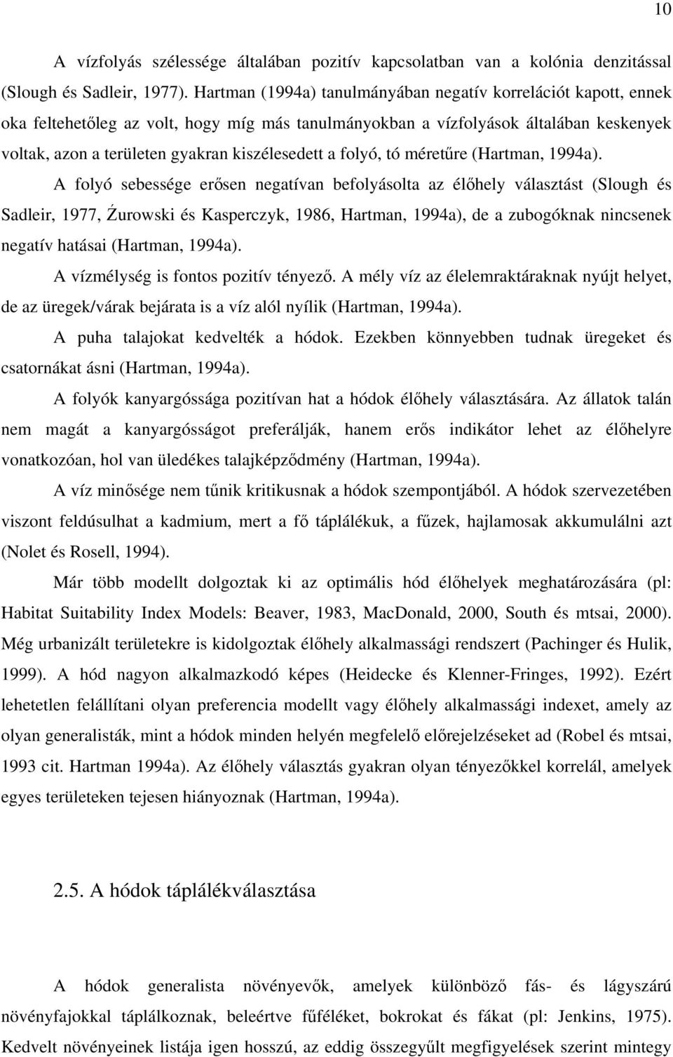 a folyó, tó méretűre (Hartman, 1994a).