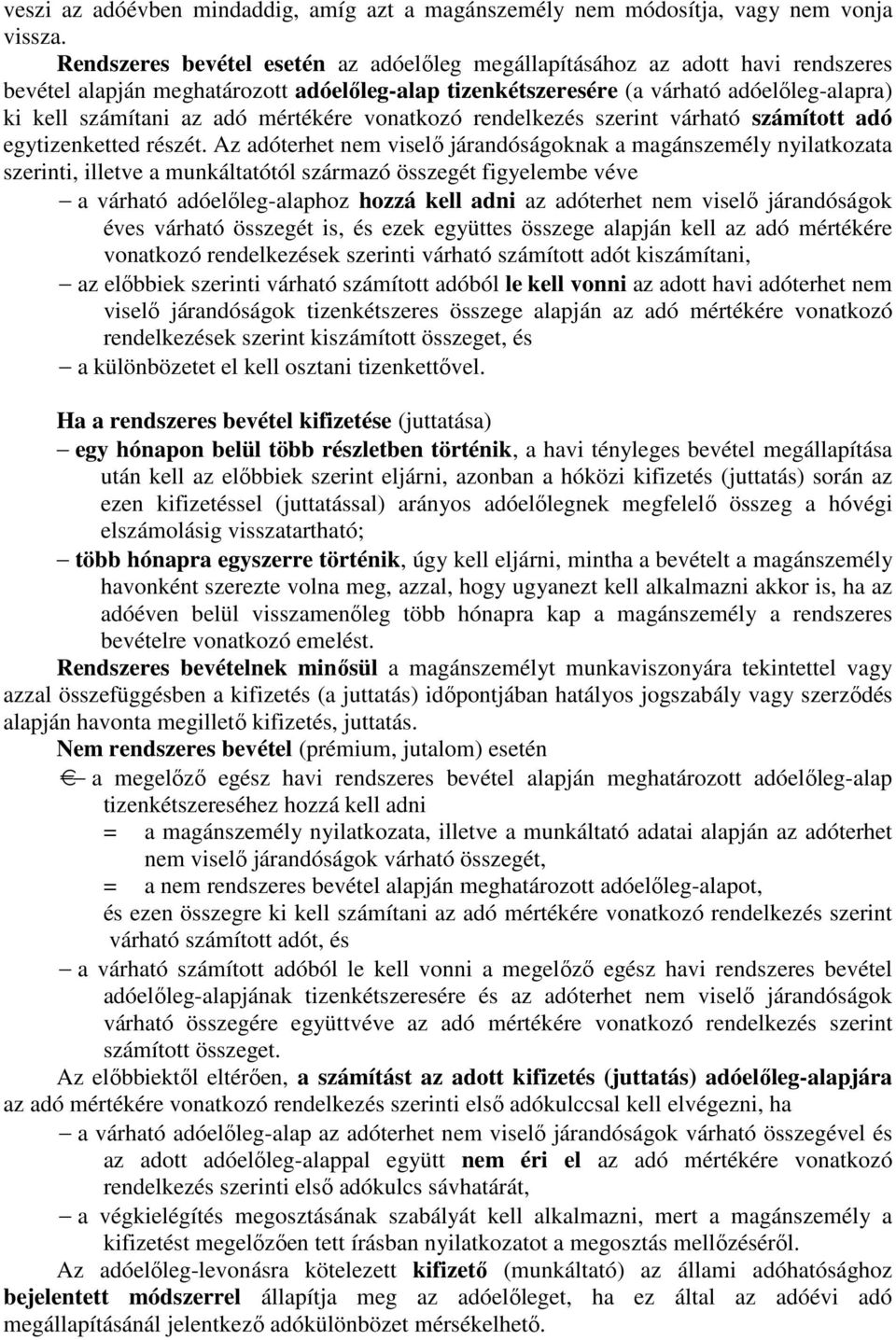 mértékére vonatkozó rendelkezés szerint várható számított adó egytizenketted részét.