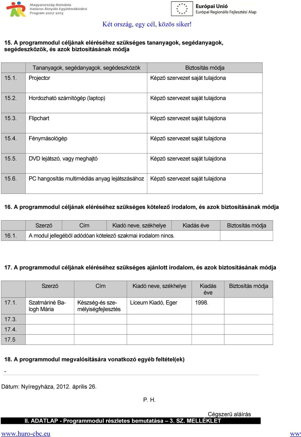 6. PC hangosítás multimédiás anyag lejátszásához Képző szervezet saját tulajdona 16.