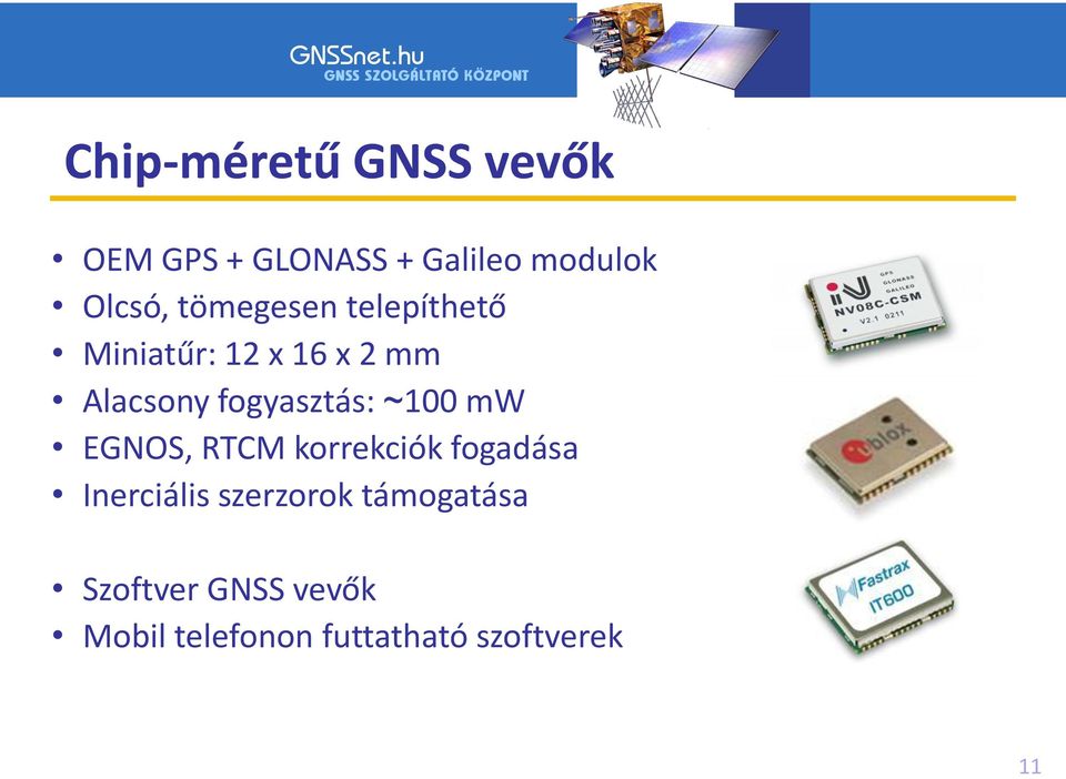 fogyasztás: ~100 mw EGNOS, RTCM korrekciók fogadása Inerciális