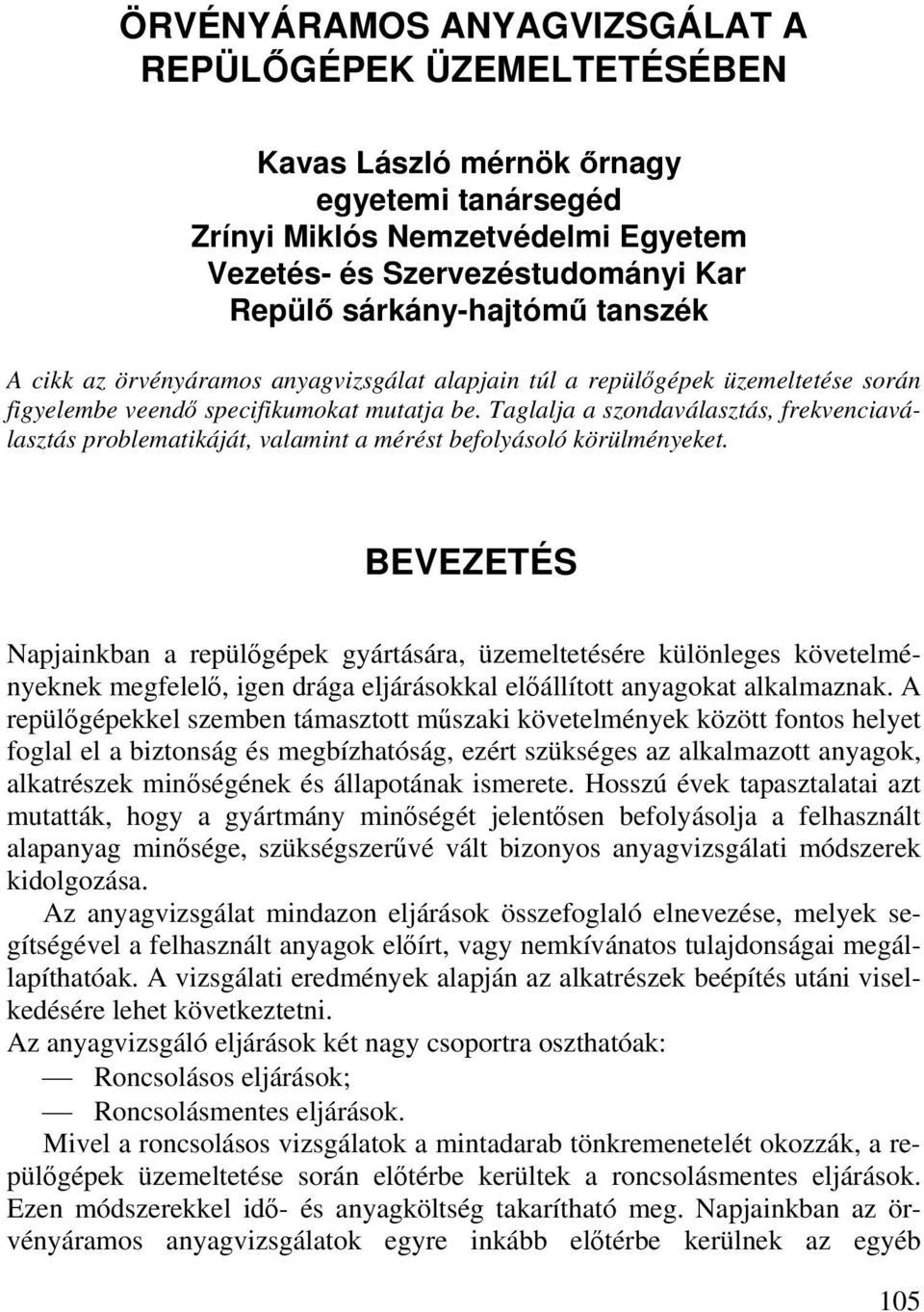 Taglalja a szondaválasztás, frekvenciaválasztás problematikáját, valamint a mérést befolyásoló körülményeket.