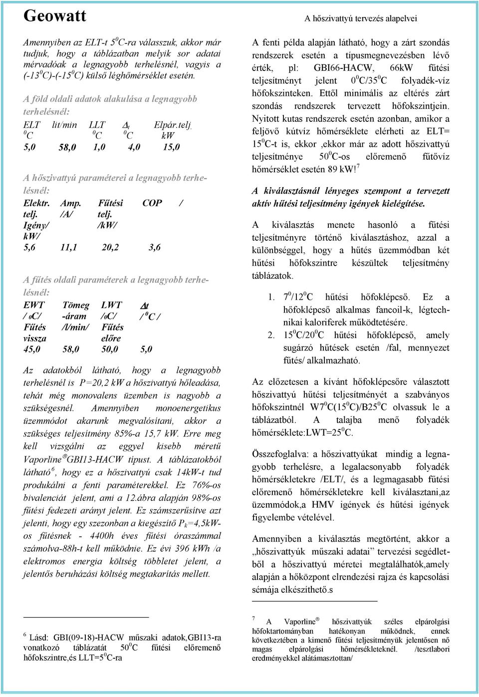 Fűtési COP / telj. Igény/ kw/ /A/ telj.