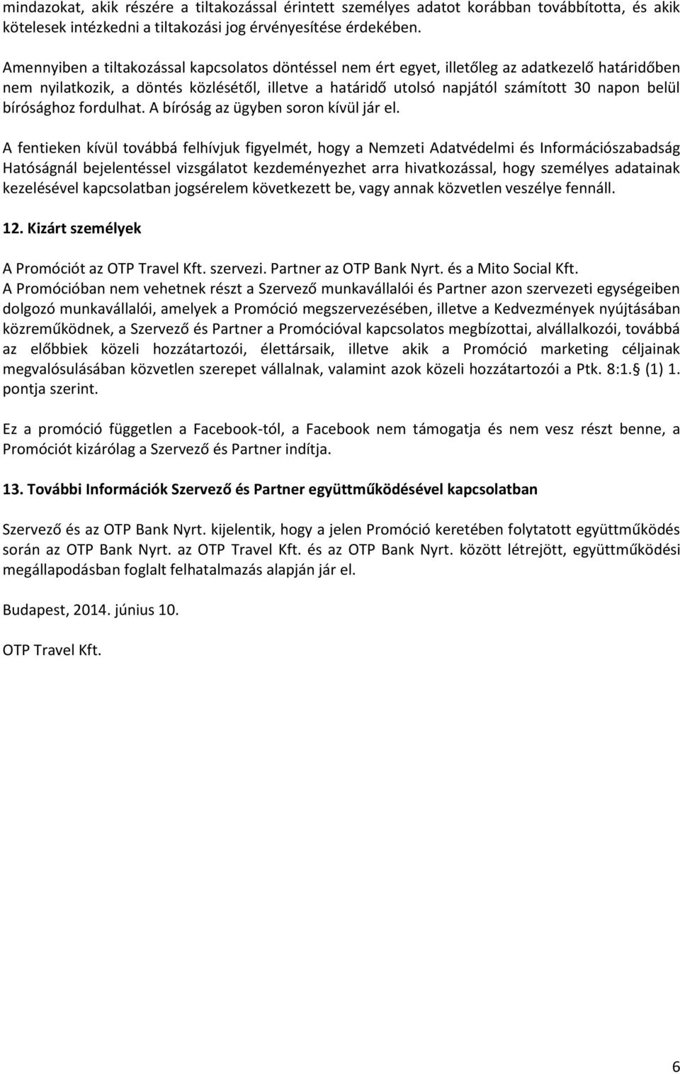 bírósághoz fordulhat. A bíróság az ügyben soron kívül jár el.