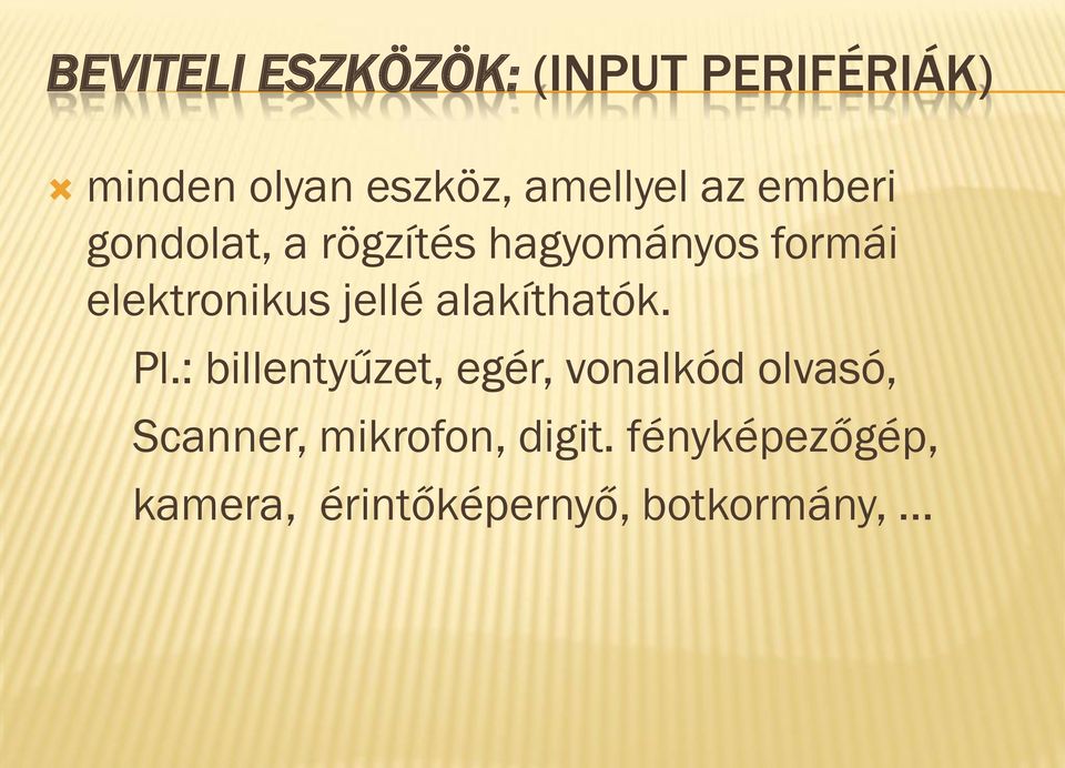 elektronikus jellé alakíthatók. Pl.