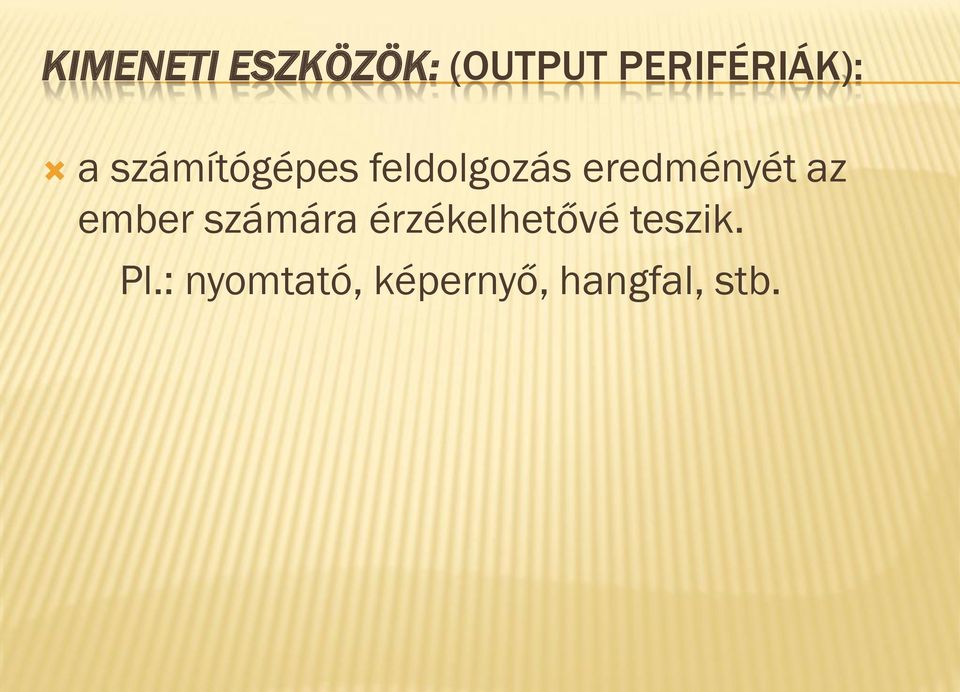 feldolgozás eredményét az ember
