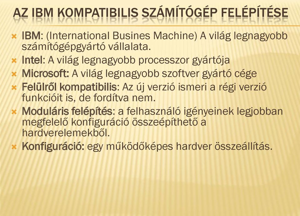 Intel: A világ legnagyobb processzor gyártója Microsoft: A világ legnagyobb szoftver gyártó cége Felülről