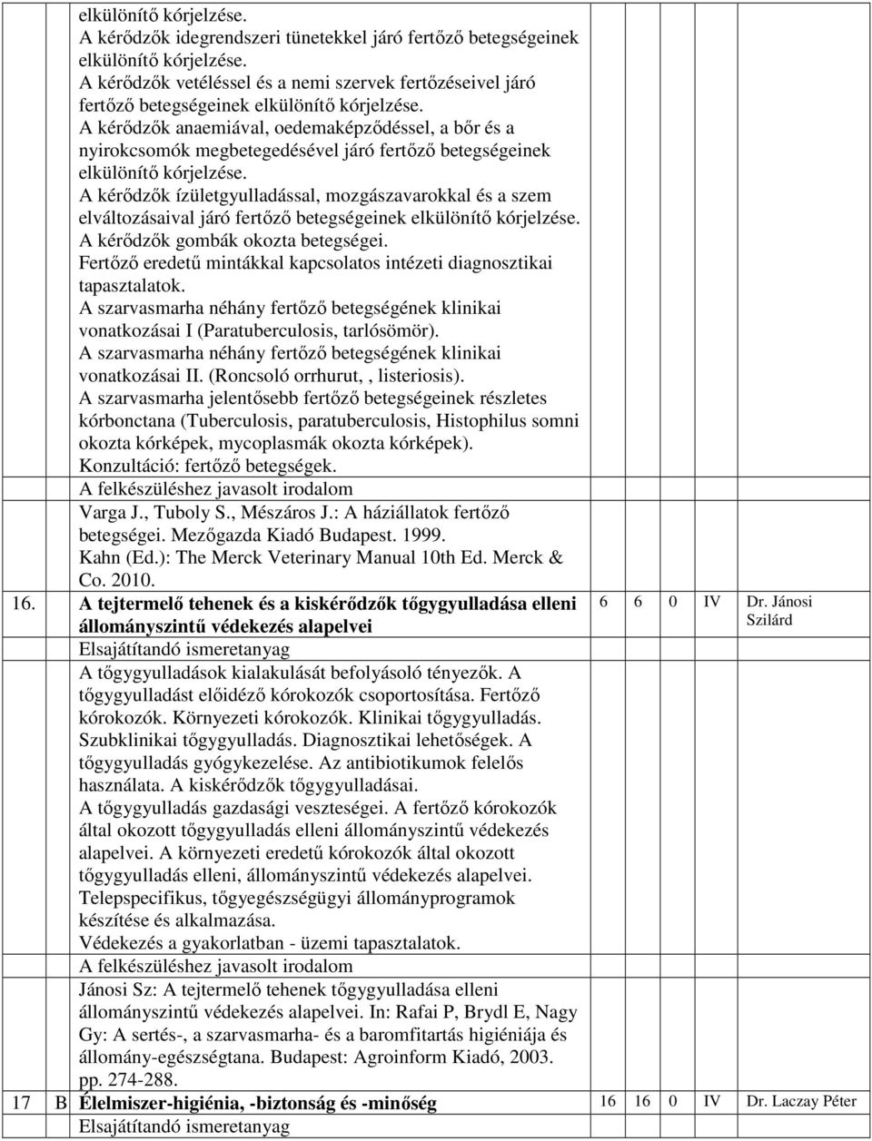 A kérődzők anaemiával, oedemaképződéssel, a bőr és a nyirokcsomók megbetegedésével járó fertőző betegségeinek elkülönítő kórjelzése.