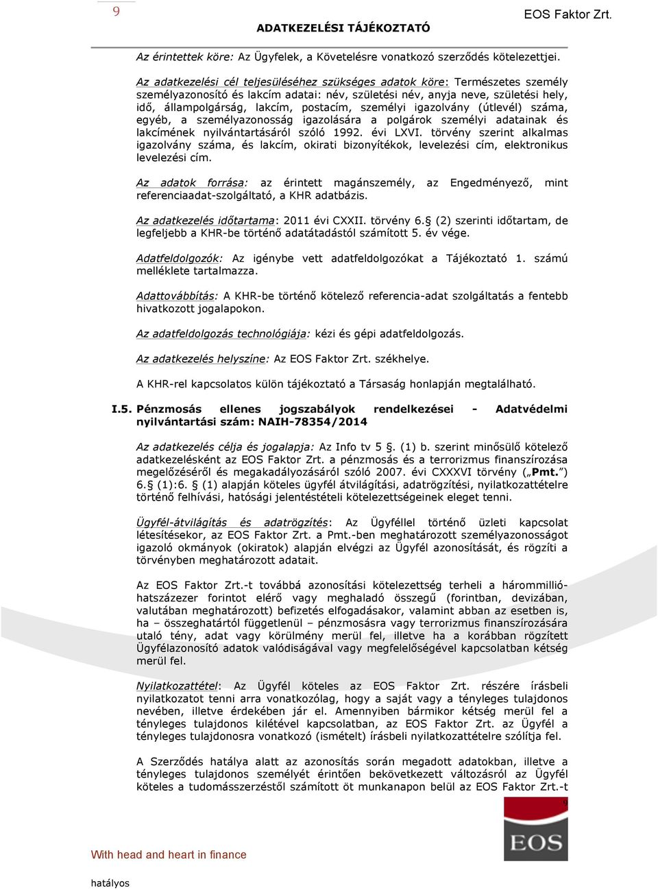 személyi igazolvány (útlevél) száma, egyéb, a személyazonosság igazolására a polgárok személyi adatainak és lakcímének nyilvántartásáról szóló 1992. évi LXVI.