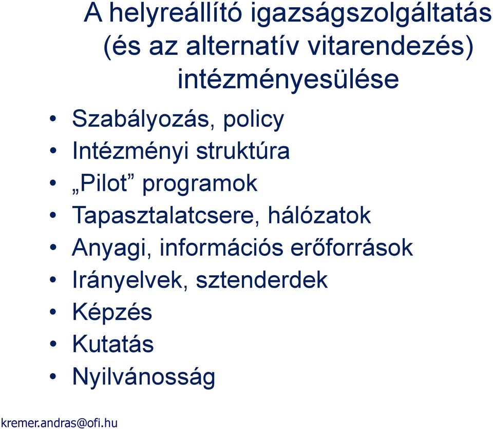 struktúra Pilot programok Tapasztalatcsere, hálózatok Anyagi,